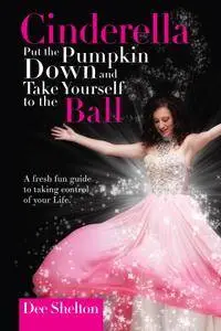 Cinderella Put the Pumpkin Down and Take Yourself to the Ball
