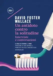 David Foster Wallace - Un antidoto contro la solitudine