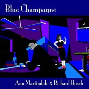 Ann Martindale & Richard Busch - Blue Champagne (2016)