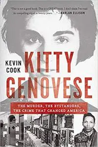 Kitty Genovese: The Murder, the Bystanders, the Crime that Changed America