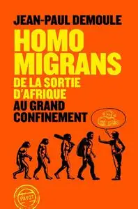 Jean-paul Demoule, "Homo Migrans: De la sortie d'Afrique au grand confinement"