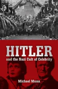 Hitler and the Nazi Cult of Celebrity [Repost]
