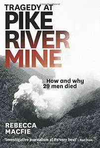 Tragedy at Pike river mine : how and why 29 men died