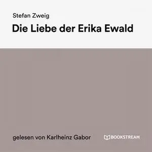 «Die Liebe der Erika Ewald» by Stefan Zweig