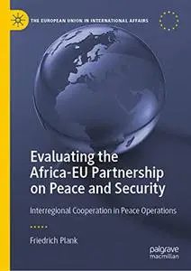 Evaluating the Africa-EU Partnership on Peace and Security: Interregional Cooperation in Peace Operation