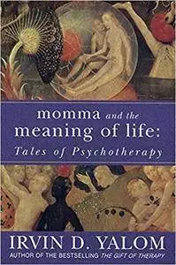 Momma and the Meaning of Life: Tales of Psychotherapy