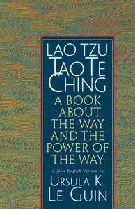 Lao Tzu: Tao Te Ching: A Book about the Way and the Power of the Way