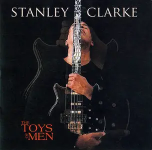 Stanley Clarke - The Toys of Men (2007)