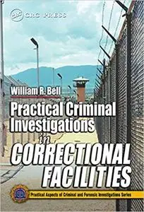 Practical Criminal Investigations in Correctional Facilities