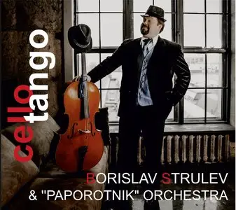 Borislav Strulev & Paporotnik Orchestra - Cello Tango (2014)