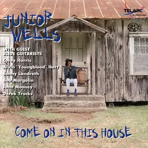 Junior Wells - Come On In This House (1996) [Reissue 2003] MCH PS3 ISO + DSD64 + Hi-Res FLAC
