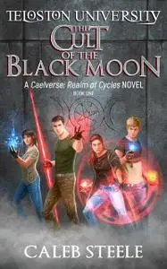 «The Cult of the Black Moon» by Caleb Matthew Steele