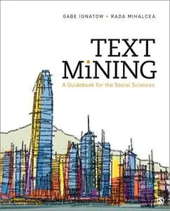 Text Mining: A Guidebook for the Social Sciences