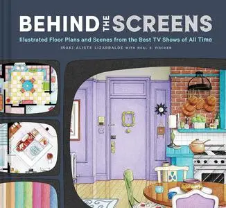 Behind the Screens: Illustrated Floor Plans and Scenes from the Best TV Shows of All Time