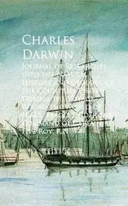 «A Naturalist's Voyage Round the World — Journal of Researches into the Natural History and Geology of the countries vis