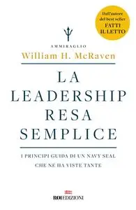 William H. McRaven - La leadership resa semplice