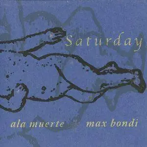 Ala Muerte/Max Bondi - Saturday (CD3) (2007) {Public Guilt} **[RE-UP]**