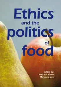 Ethics and Politics of Food: Preprints of the 6th Congress of the European Society for Agricultural and Food Ethics