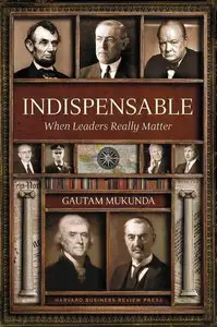 Indispensable: When Leaders Really Matter