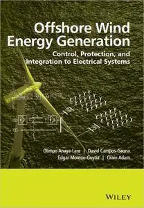 Offshore Wind Energy Generation: Control, Protection, and Integration to Electrical Systems (repost)