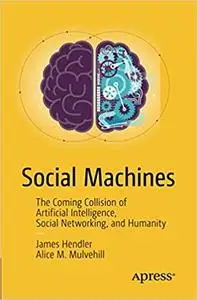 Social Machines: The Coming Collision of Artificial Intelligence, Social Networking, and Humanity (Repost)