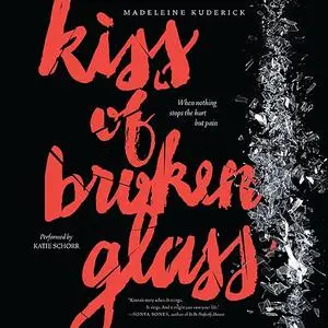 «Kiss of Broken Glass» by Madeleine Kuderick