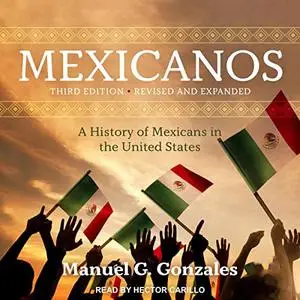 Mexicanos, Third Edition: A History of Mexicans in the United States [Audiobook]