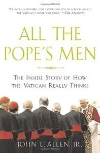 All the Pope's Men: The Inside Story of How the Vatican Really Thinks (Repost)