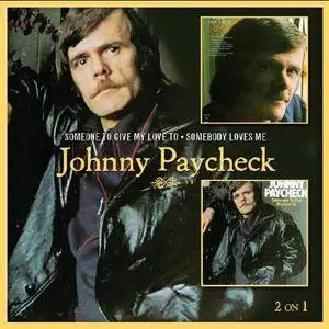 Johnny Paycheck - Someone To Give My Love To / Somebody Loves Me (2010)