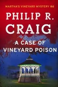 «A Case of Vineyard Poison» by Philip R. Craig