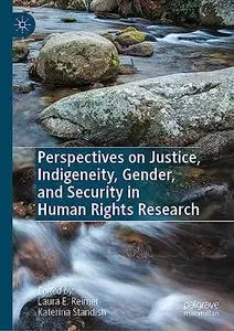 Perspectives on Justice, Indigeneity, Gender, and Security in Human Rights Research