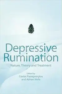 Depressive Rumination: Nature, Theory and Treatment (Repost)