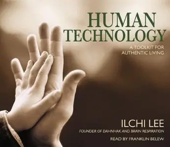 Human Technology: A Toolkit for Authentic Living [Audiobook]