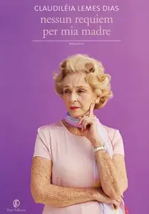 Claudiléia Lemes Dias - Nessun requiem per mia madre