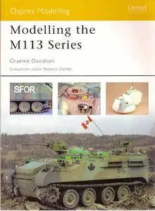 Modelling the M113 Series (Osprey Modelling 14)