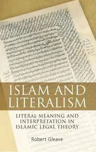 Islam and Literalism: Literal Meaning and Interpretation in Islamic Legal Theory