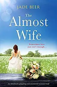 The Almost Wife: An absolutely gripping and emotional summer read