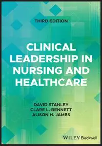 Clinical Leadership in Nursing and Healthcare, 3rd Edition