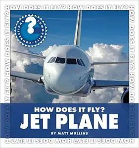 How Does It Fly? Jet Plane