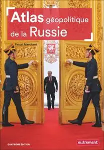 Pascal Marchand, "Atlas géopolitique de la Russie"