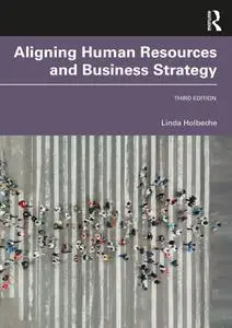 Aligning Human Resources and Business Strategy, 3rd Edition