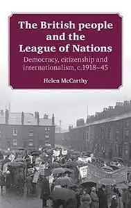 The British People and the League of Nations: Democracy, Citizenship and Internationalism, c.1918-45