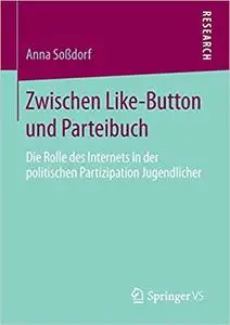 Zwischen Like-Button und Parteibuch: Die Rolle des Internets in der politischen Partizipation Jugendlicher