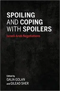 Spoiling and Coping with Spoilers: Israeli-Arab Negotiations
