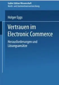 Vertrauen im Electronic Commerce: Herausforderungen Und Lösungsansätze