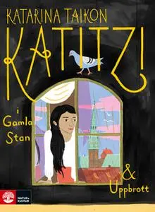 «Katitzi i Gamla stan : Uppbrott» by Katarina Taikon