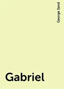«Gabriel» by George Sand