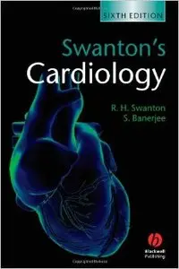 Swanton's Cardiology: A Concise Guide to Clinical Practice, 6th Edition