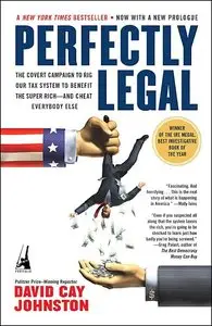 Perfectly Legal: The Covert Campaign to Rig Our Tax System to Benefit the Super Rich--and Cheat Everybody Else (repost)