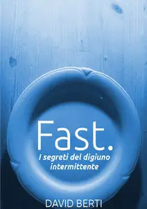 David Berti - Fast, i segreti del digiuno intermittente